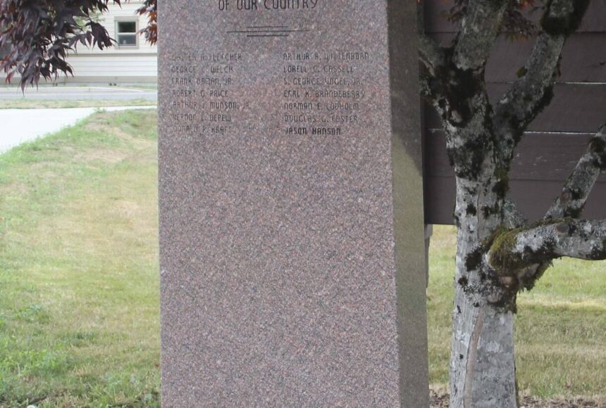 <p>Photo Christi Baron</p>
                                <p>The monument at Forks City Hall honors the memory of fourteen West End servicemen who gave their lives in service to our country. Their names—Walter Fletcher, Arthur Wittenborn, George Welch, Lorrell Cassell, Frank Daman Jr., S. George Vogel Jr., Robert Price, Earl Brandeberry, Arthur Munson Jr., Norman Lodholm, Vernon Depew, Douglas Foster, Donald Kraft, and Jason Hanson—are etched in remembrance. Dedicated by VFW Post #9106.</p>