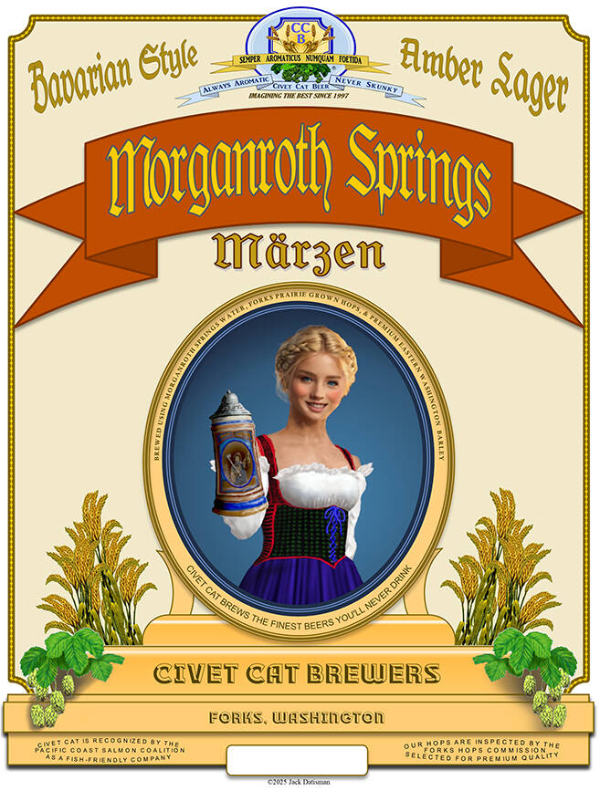 Since 1997 artist Jack Datisman has created a faux beer label for the Fish N Brew event, from the fictitious Civet Cat Brewers. This year’s theme celebrates Pacific Coast Salmon Coalitions’ Morganroth Springs project. PCSC will host the Fish N Brew at the Roundhouse, La Push Rd., on Oct. 4 from 3-9 p.m. Jack’s faux labels will also be available for sale. Remember “Civet Cat brews the finest beers you’ll never drink.”