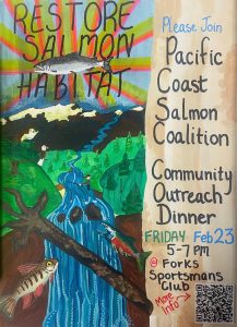 The Pacific Coast Salmon Colation (PCSC) will hold a Community Outreach Dinner and Meeting on Friday, Feb. 23 from 5 - 7 p.m. at the West End Sportsmans Club. In addition to the meal, there will be presentations by local entities as well as an update on future plans. PCSC is a grassroots, nonprofit volunteer-based organization whose mission is to be actively involved in local volunteer-based habitat restoration to achieve a healthy salmon resource within our region.